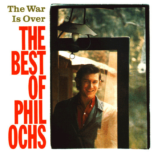 The War Is Over The Best Of Phil Ochs