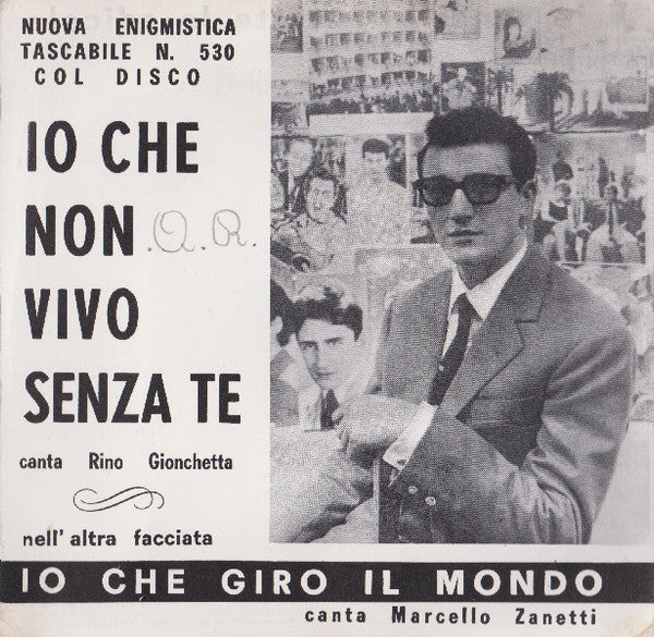 Io Che Non Vivo Senza Te / Io Che Giro Il Mondo