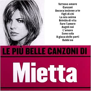 Le Più Belle Canzoni Di Mietta