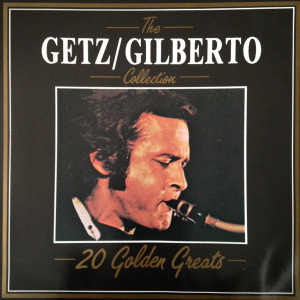 The Getz / Gilberto Collection 20 Golden Greats