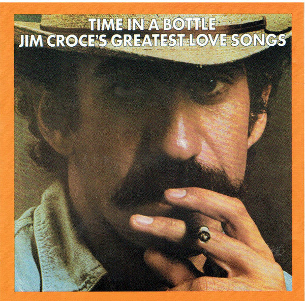 Time In A Bottle Jim Croce's Greatest Love Songs