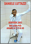 Adenoidi 2003 - Bin Laden può andare in TV e io no