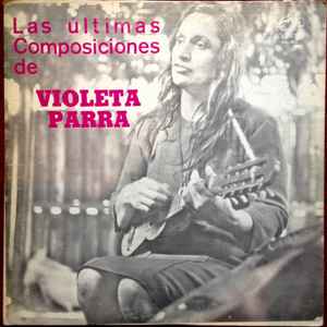 Las Ultimas Composiciones De Violeta Parra