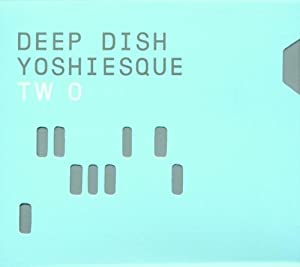 Deep Dish -  Yoshiesque Two