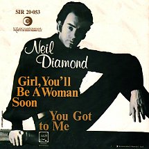 Girl You'll Be A Woman Soon / You Got To Me