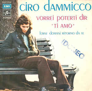 Vorrei Poterti Dir Ti Amo / Forse Domani Ritorno Da Te