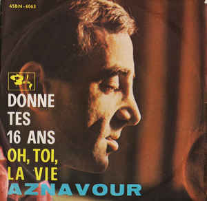Donne Tes 16 Ans / Oh Toi La Vie