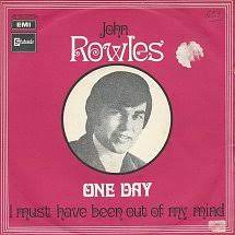 One Day / I Must Have Been Out Of My Mind