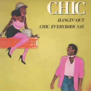 Hangin Out / Chic Everybody Say