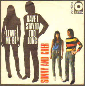 Have I Stayed Too Long / Leave Me Be
