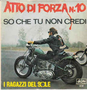Atto Di Forza N 10 / So Che Tu Non Credi