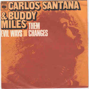 Evil Ways / Them Changes