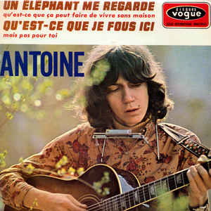 Un Elephant Me Regarde / Qu'est Ce Que Ca Peut Me Faire ..