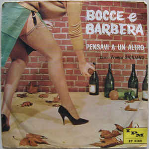 Bocce E Barbera / Pensavi A Un Altro