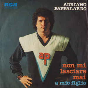 Non Mi Lasciare Mai / A Mio Figlio