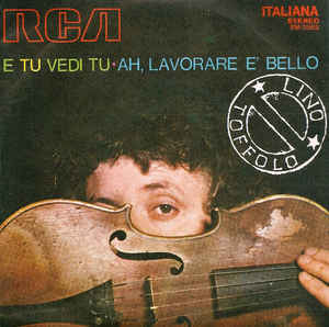 E Tu Vedi Tu / Ah Lavorare È Bello