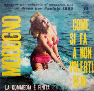Come Si Fa A Non Volerti Bene / La Commedia È Finita