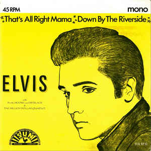 That's All Right Mama / Down By The Riverside