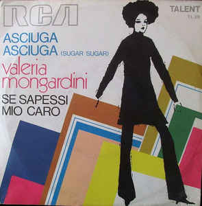 Asciuga Asciuga Sugar Sugar / Se Sapessi Mio Caro
