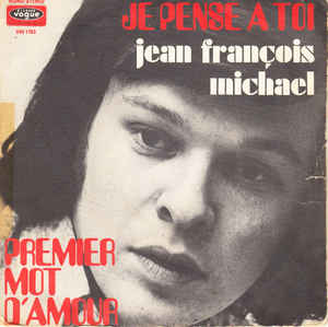 Je Pense A Toi / Premier Mot D'amour