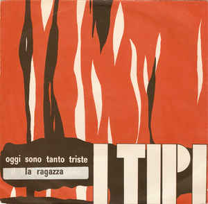Oggi Sono Tanto Triste / La Ragazza