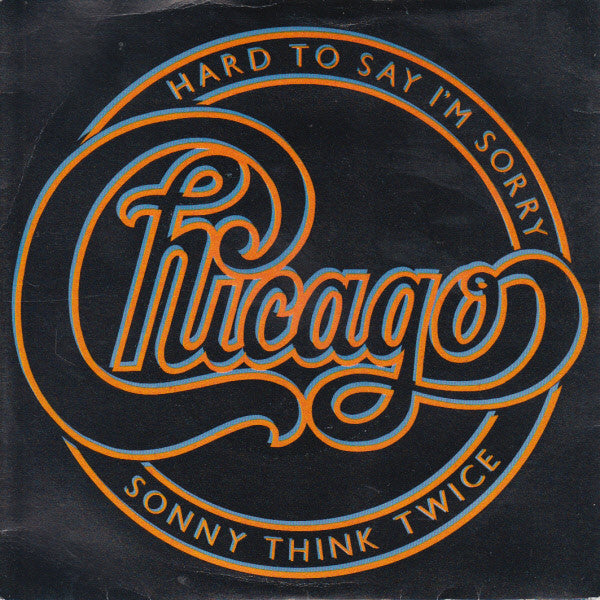 Hard To Say I'm Sorry / Sonny Think Twice