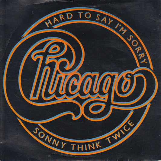 Hard To Say I'm Sorry / Sonny Think Twice