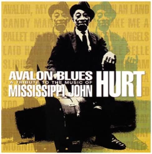 Avalon Blues A Tribute To The Music Of Mississippi John Hurt