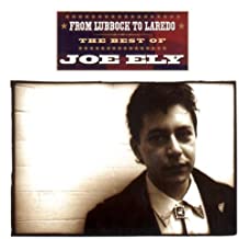 From Lubbock To Laredo The Best Of Joe Ely