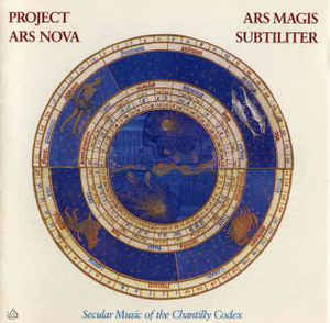 Ars Magis Subtiliter Secular Music Of The Chantilly Codex