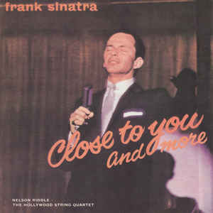 Close To You And More