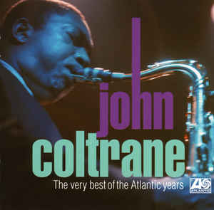 The Very Best Of John Coltrane The Atlantic Years