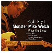 Cryin Hey Monster Mike Welch Plays The Blues