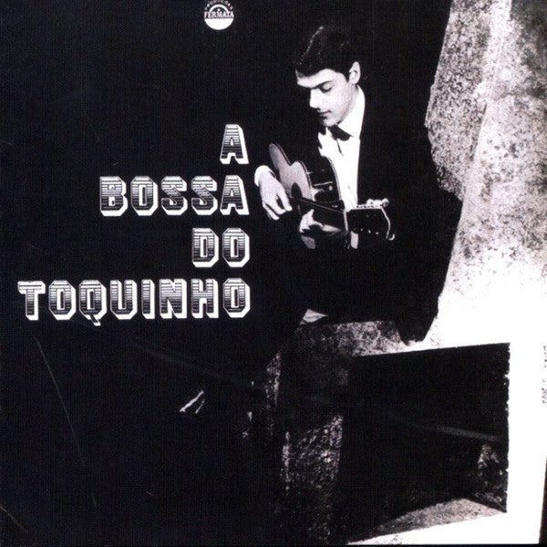 A Bossa Do Toquinho
