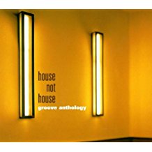 Groove Anthology House Not House