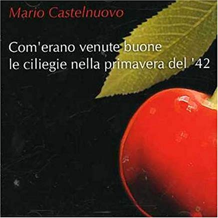 Com'erano Venute Buone Le Ciliegie Nella Primavera Del 42