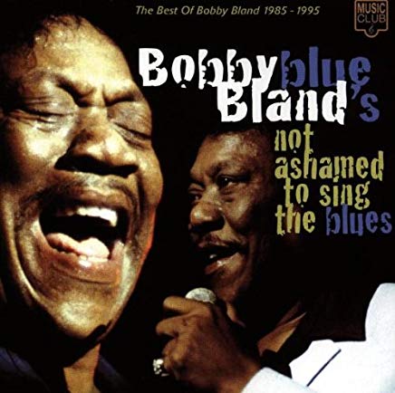 Bobby Blue Bland's Not Ashamed To Sing The Blues