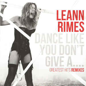 Dance Like You Don't Give A Greatest Hits Remixes