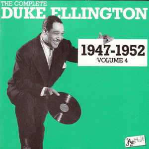 The Complete Duke Ellington 1947 1952 Volume 4