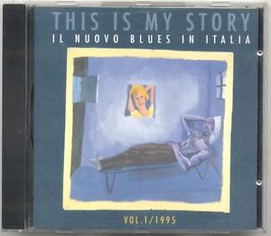 This Is My Story Vol.1 1995 Il Nuovo Blues In Italia