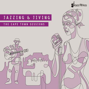 Jazzing & Jiving The Cape Town Sessions