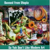 So Yuh Don't Like Modern Art
