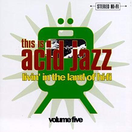 This Is Acid Jazz Volume Five Livin In The Land Of Hi Fi
