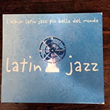 Latin Jazz L'album Latin Jazz Piu' Bello Del Mondo