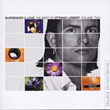 Surrender 2 Love The Best Of Ottmar Liebert Volume Two