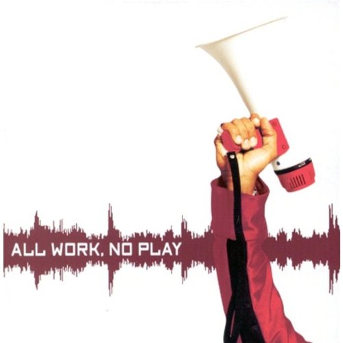All Work No Play
