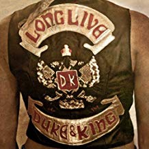 Long Live The Duke & The King