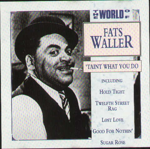 Taint What You Do The World Of Fats Waller