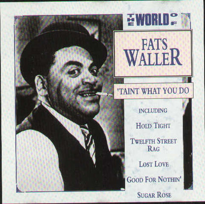 Taint What You Do The World Of Fats Waller
