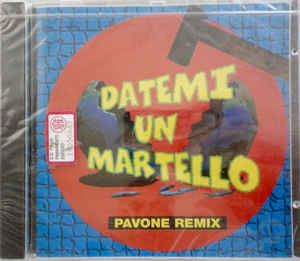 Datemi Un Martello - Pavone Remix